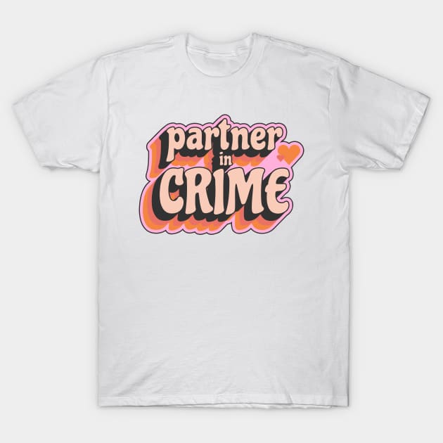 Partner In Crime Vintage! T-Shirt by SocietyTwentyThree